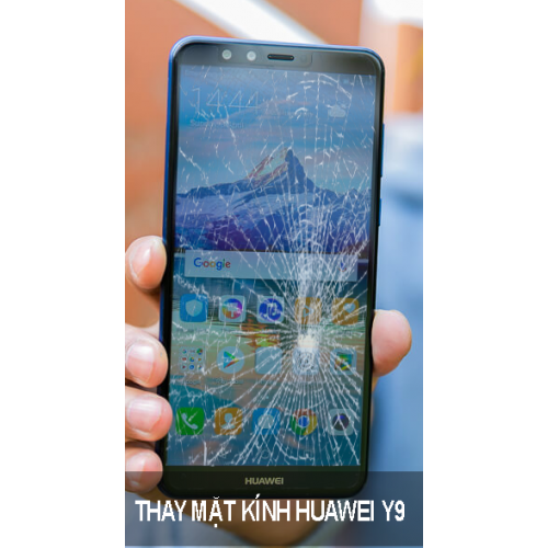 Thay Mặt Kính Huawei Y9 Chất Lượng Tại Hà Nội